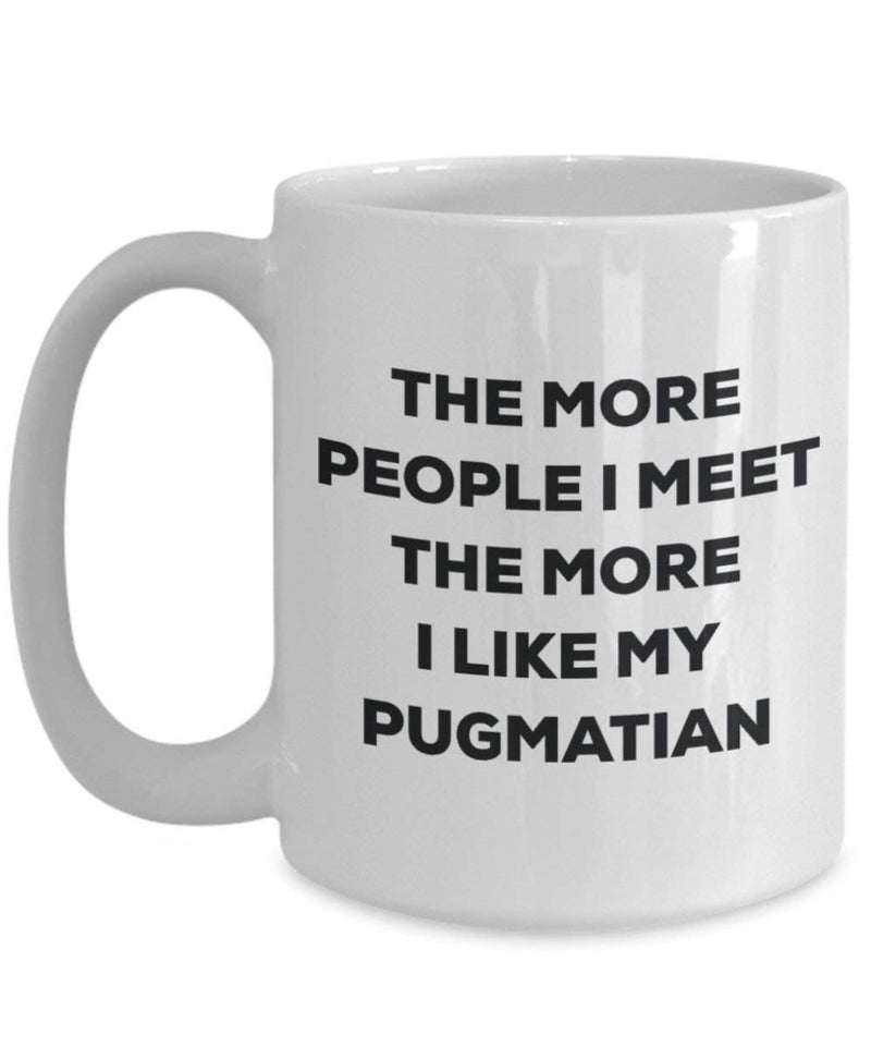 The more people I meet the more I like my Pugmatian Mug