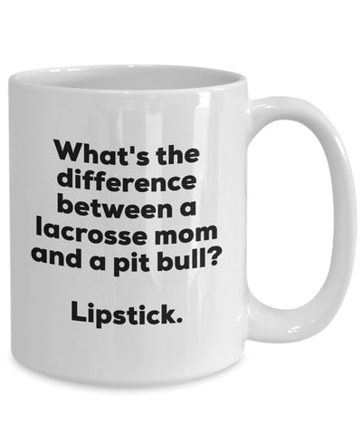 Gift for Lacrosse Mom - Difference Between a Lacrosse Mom and a Pit Bull Mug - Lipstick - Christmas Birthday Gag Gifts