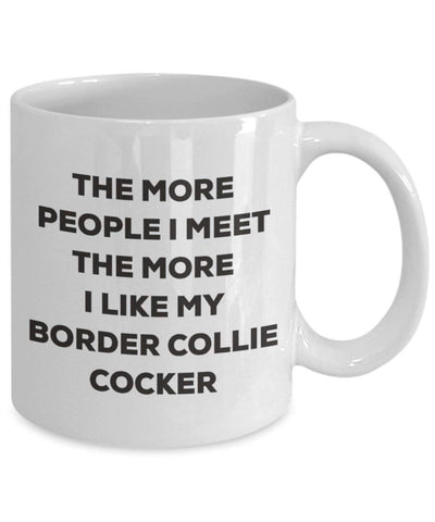 The more people I meet the more I like my Border Collie Cocker Mug