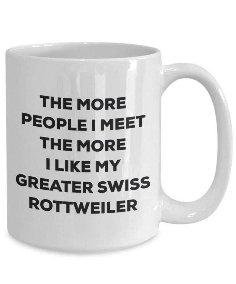 The more people I meet the more I like my Greater Swiss Rottweiler Mug