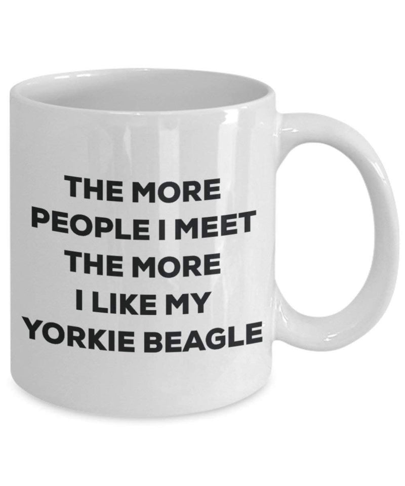 The more people I meet the more I like my Yorkie Beagle Mug