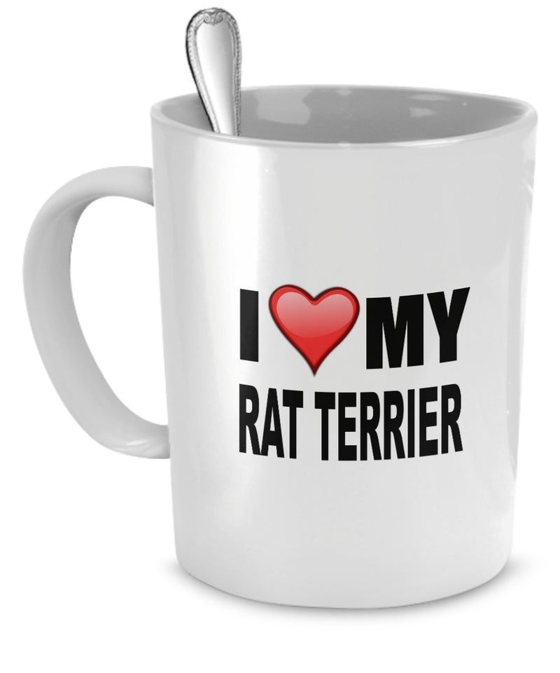 Rat Terrier Mug - I Love My Rat Terrier- Rat Terrier Lover Gifts- 11 Oz Ceramic Mug