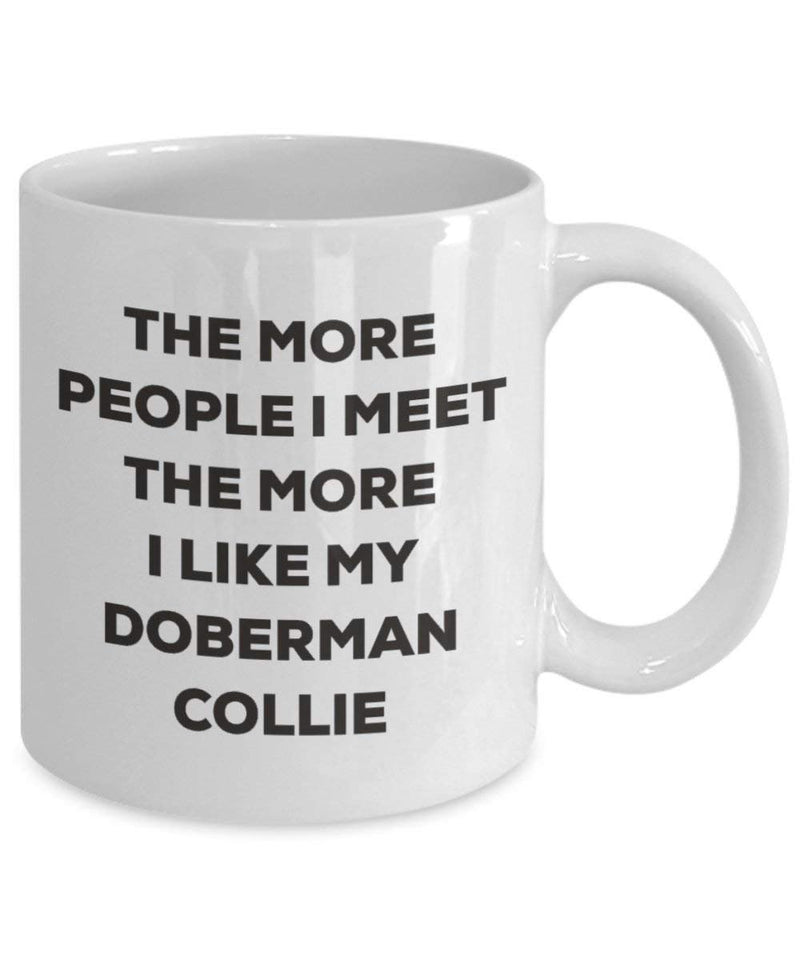 The more people I meet the more I like my Doberman Collie Mug