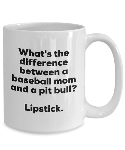 Gift for Baseball Mom - Difference Between a Baseball Mom and a Pit Bull Mug - Lipstick - Christmas Birthday Gag Gifts