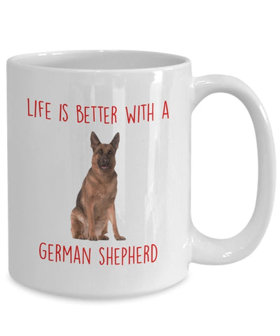 German Shepherd Mug - Life Is Better With A German Shepherd - Funny Tea Hot Cocoa Coffee Cup - Birthday Christmas Gag Gifts Idea