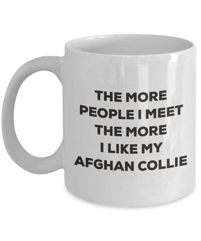 The more people I meet the more I like my Afghan Collie Mug (11oz)