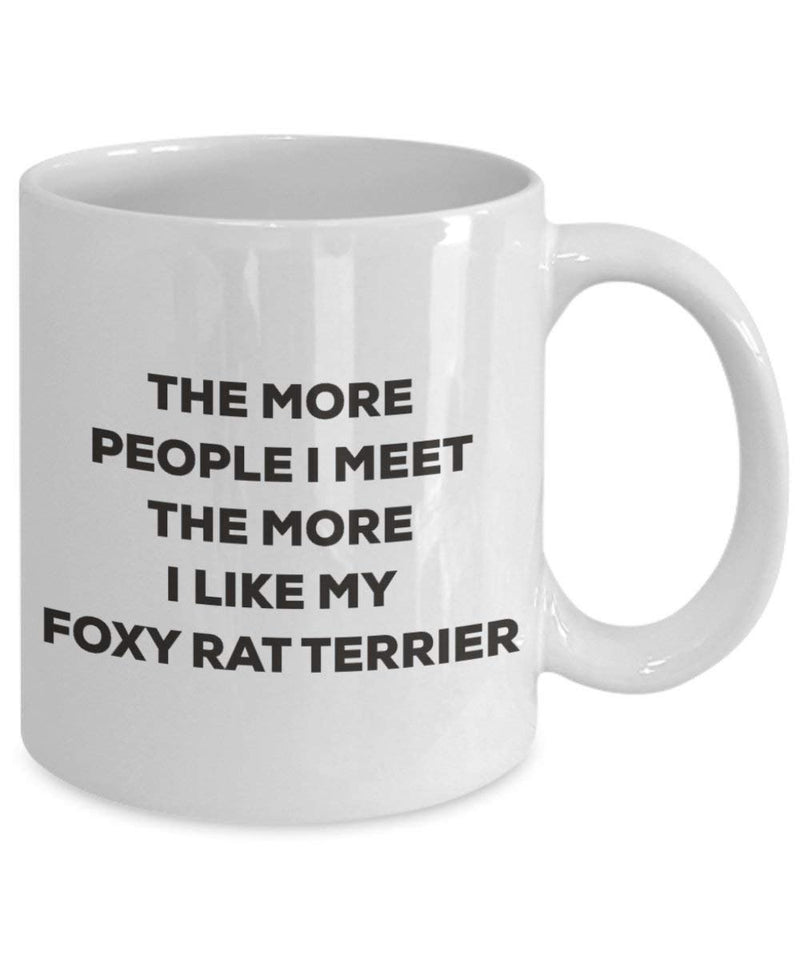 The more people I meet the more I like my Foxy Rat Terrier Mug