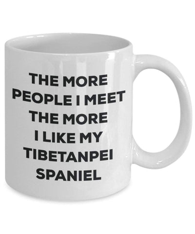 The more people I meet the more I like my Tibetanpei Spaniel Mug