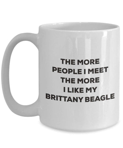 The more people I meet the more I like my Brittany Beagle Mug