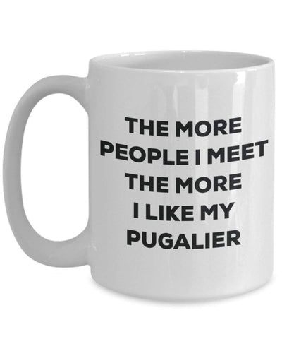 The more people I meet the more I like my Pugalier Mug