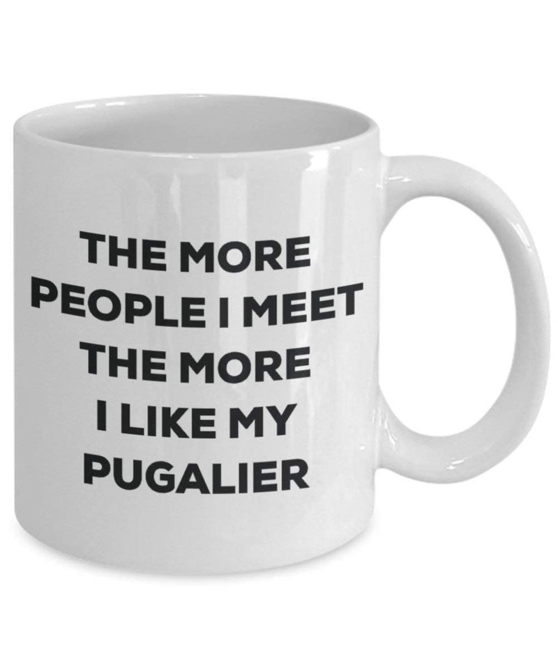 The more people I meet the more I like my Pugalier Mug