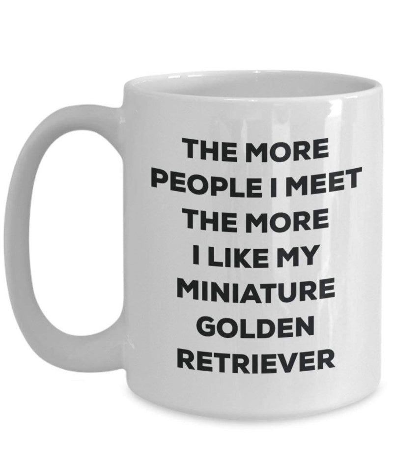 The more people I meet the more I like my Miniature Golden Retriever Mug