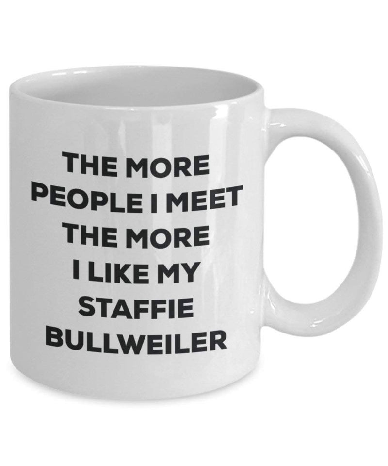 The more people I meet the more I like my Staffie Bullweiler Mug