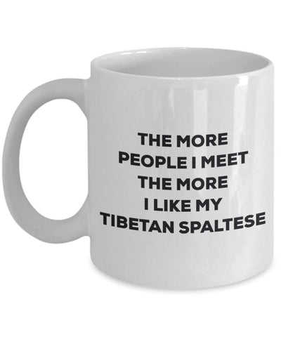 The more people I meet the more I like my Tibetan Spaltese Mug