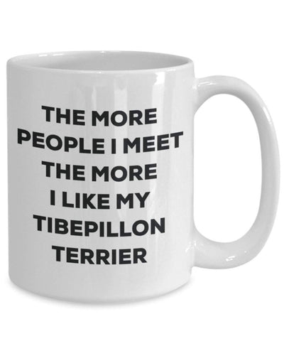 The more people I meet the more I like my Tibepillon Terrier Mug