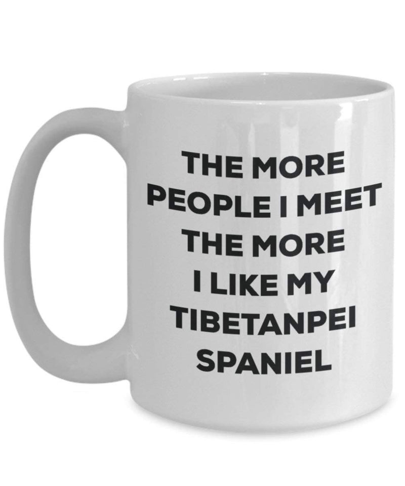 The more people I meet the more I like my Tibetanpei Spaniel Mug