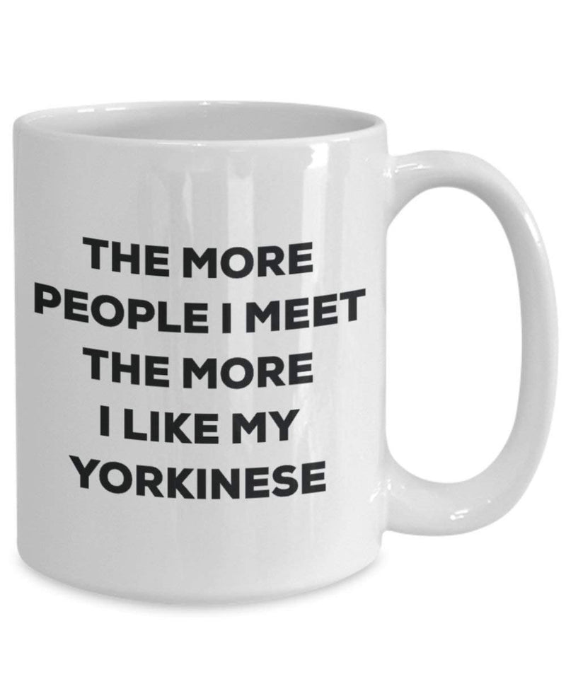 The more people I meet the more I like my Yorkinese Mug