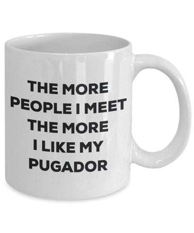 The more people I meet the more I like my Pugador Mug