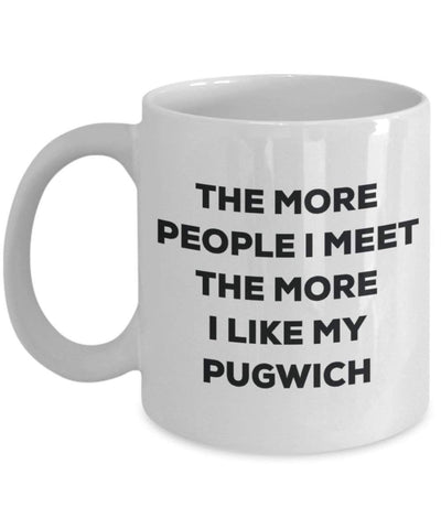 The more people I meet the more I like my Pugwich Mug