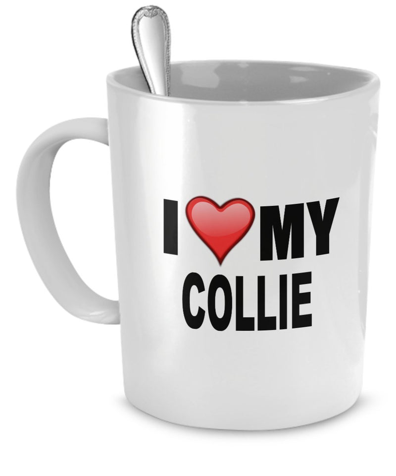 Collie Mug - I Love My Collie- Collie Lover Gifts