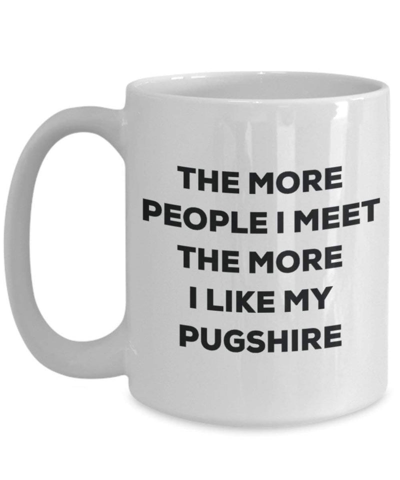 The more people I meet the more I like my Pugshire Mug