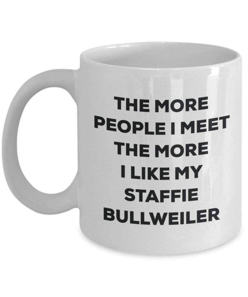 The more people I meet the more I like my Staffie Bullweiler Mug