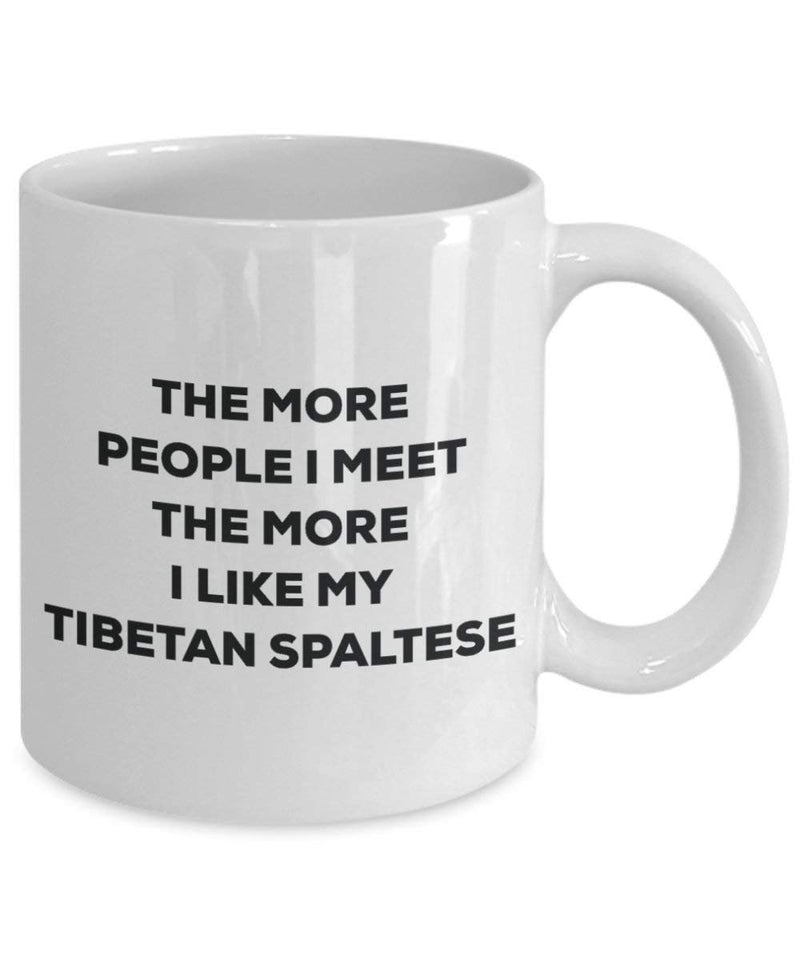 The more people I meet the more I like my Tibetan Spaltese Mug