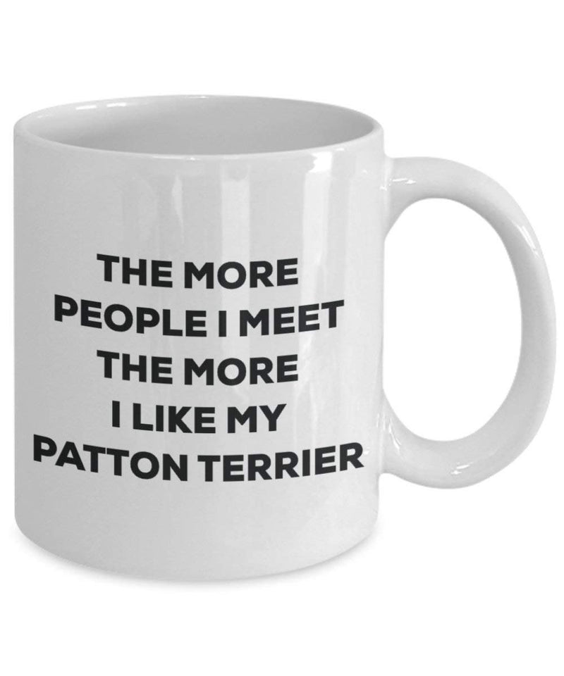 The more people I meet the more I like my Patton Terrier Mug