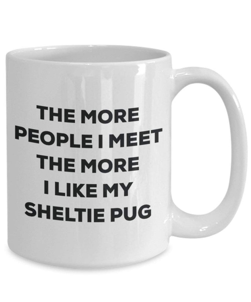 The more people I meet the more I like my Sheltie Pug Mug