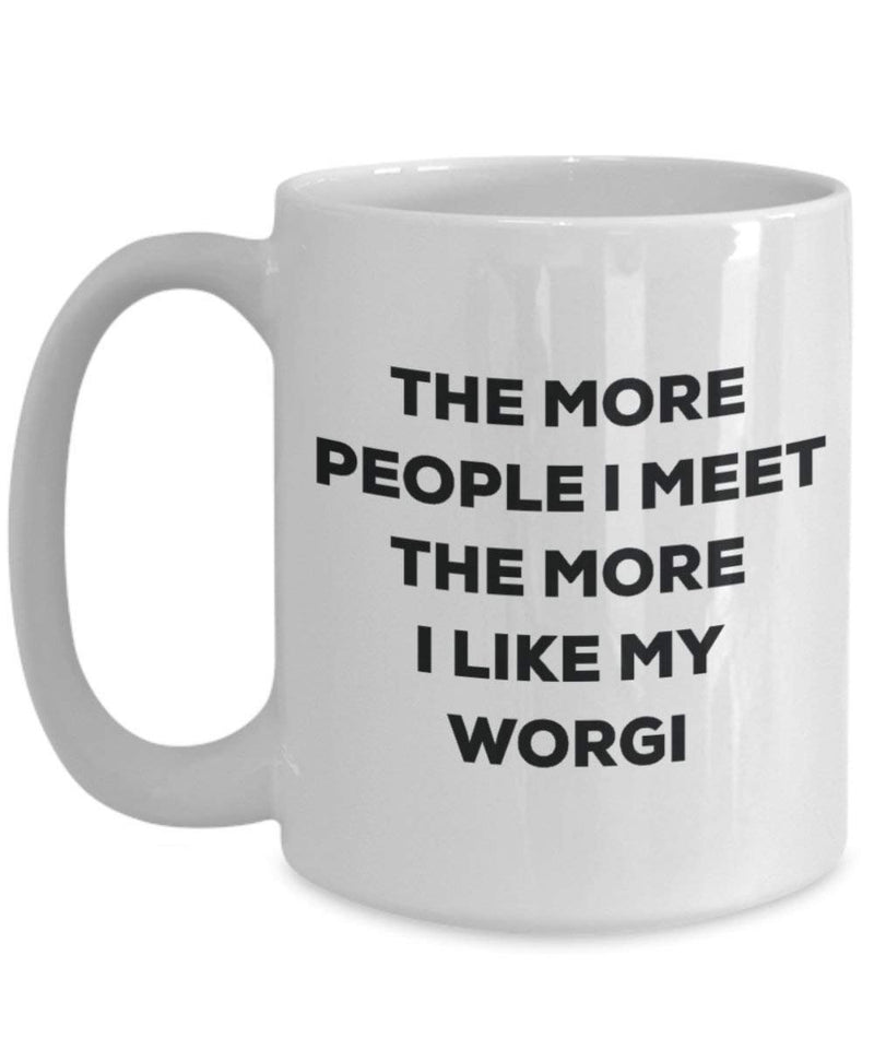 The more people I meet the more I like my Worgi Mug