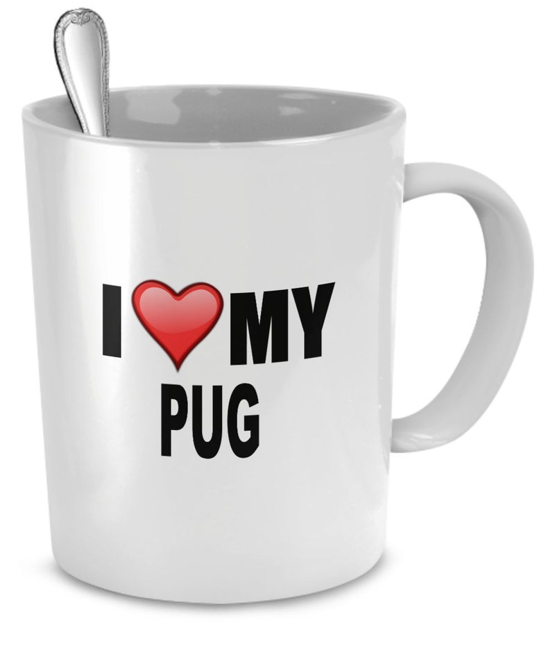 Pug Mug - I Love My Pug - Pug Lover Gifts - Dishwasher and Microwave Safe Pug Mug