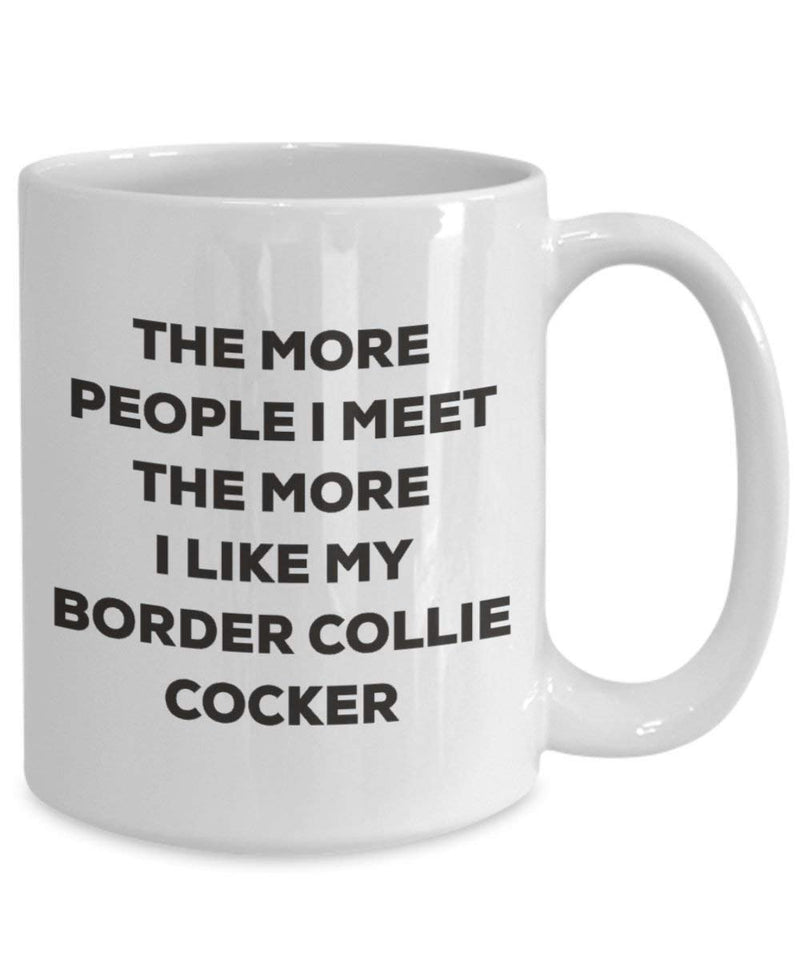 The more people I meet the more I like my Border Collie Cocker Mug