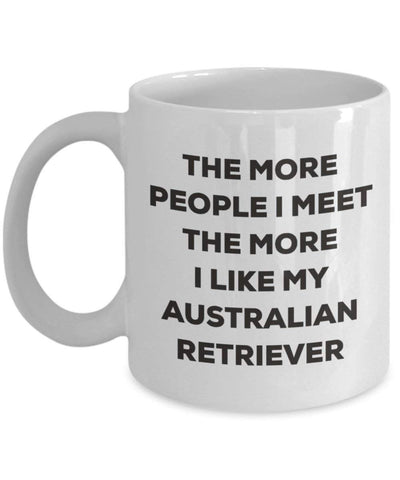 The more people I meet the more I like my Australian Retriever Mug