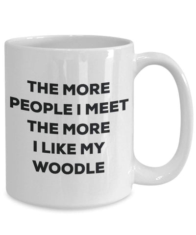 The more people I meet the more I like my Woodle Mug