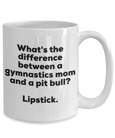 Gift for Gymnastics Mom - Difference Between a Gymnastics Mom and a Pit Bull Mug - Lipstick - Christmas Birthday Gag Gifts