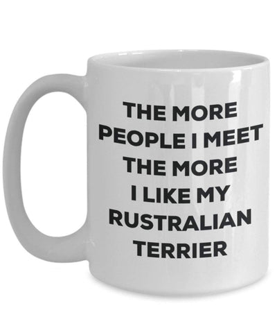 The more people I meet the more I like my Rustralian Terrier Mug