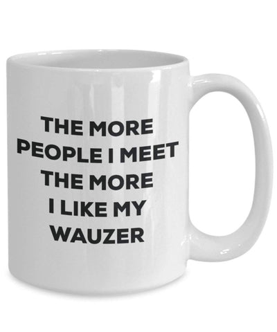 The more people I meet the more I like my Wauzer Mug