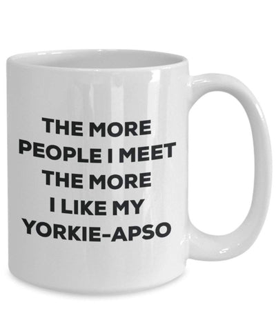 The more people I meet the more I like my Yorkie-apso Mug