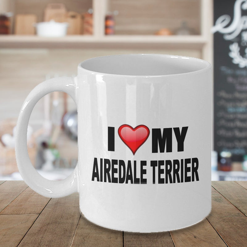 I Love My AIREDALE TERRIER Mug - quality dog lover gifts - PRINTED IN THE USA