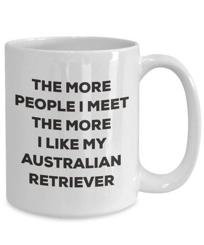 The more people I meet the more I like my Australian Retriever Mug