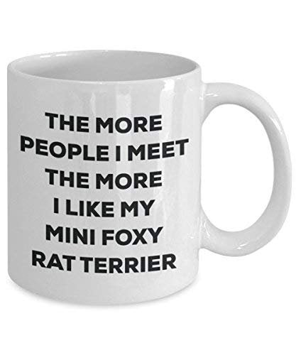 The More People I Meet The More I Like My Mini Foxy Rat Terrier Mug