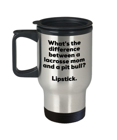 Lacrosse Mom Travel Mug - Difference Between a Lacrosse Mom and a Pit Bull Mug - Lipstick - Gift for Lacrosse Mom