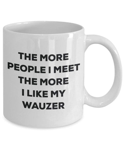 The more people I meet the more I like my Wauzer Mug