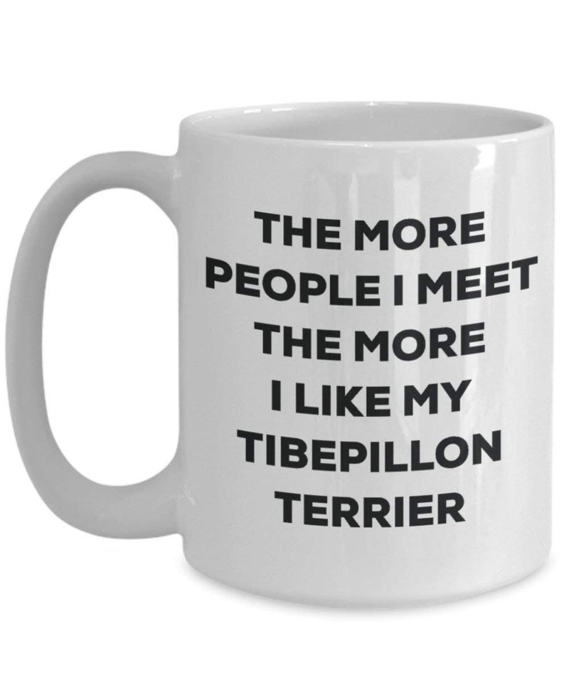 The more people I meet the more I like my Tibepillon Terrier Mug