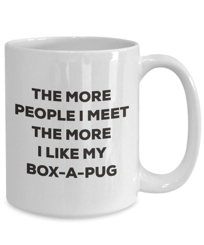 The more people I meet the more I like my Box-a-pug Mug