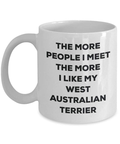 The more people I meet the more I like my West Australian Terrier Mug