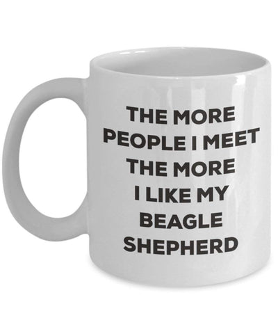 The more people I meet the more I like my Beagle Shepherd Mug