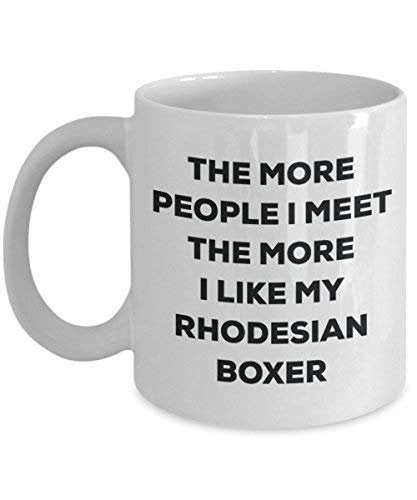 The More People I Meet The More I Like My Rhodesian Boxer Mug