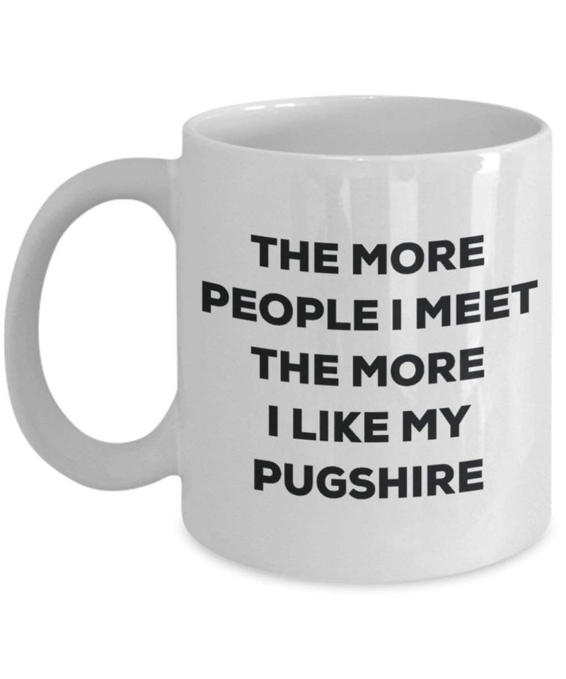 The more people I meet the more I like my Pugshire Mug