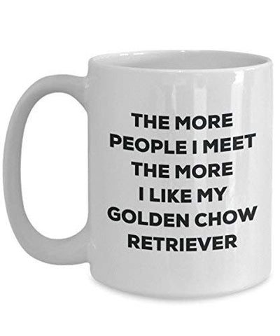 The More People I Meet The More I Like My Golden Chow Retriever Mug